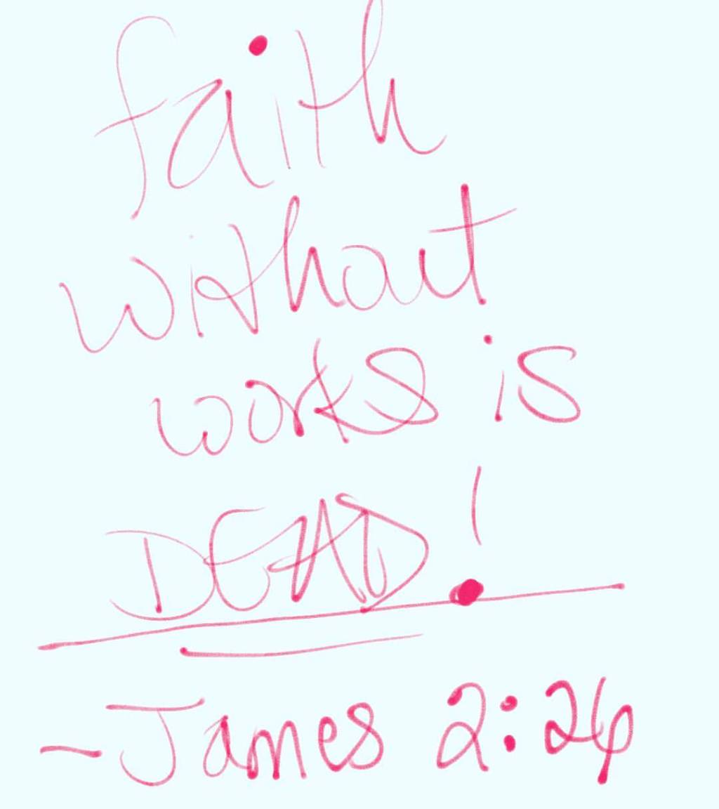 Faith without Works is&nbsp;Dead.